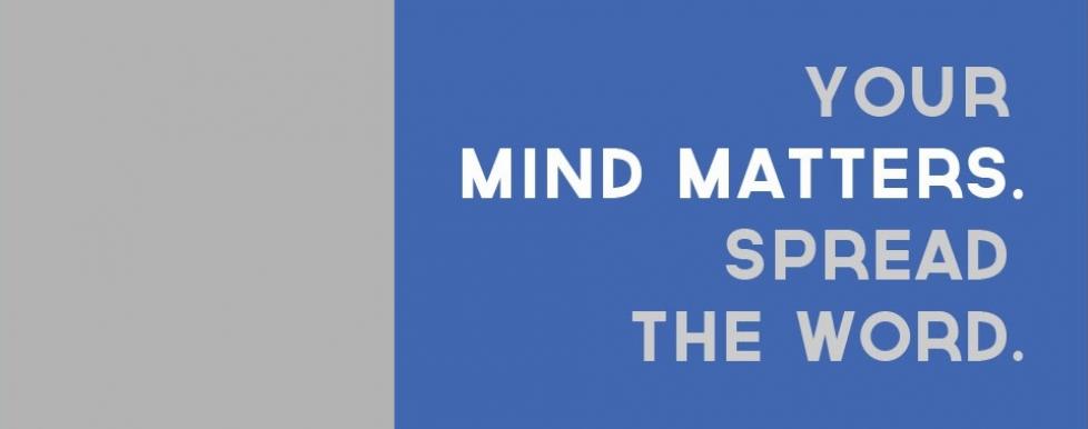 Your Mind Matter. Spread the Word.